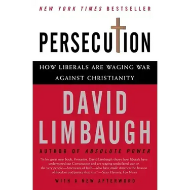 Persecution: How Liberals Are Waging War Against Christianity