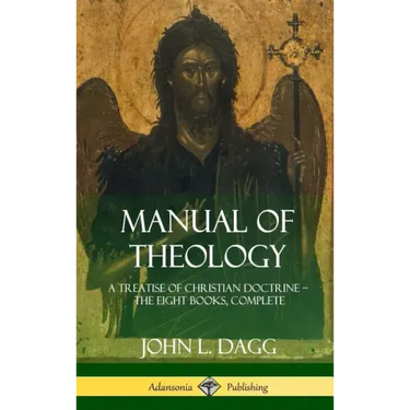 Manual of Theology: A Treatise of Christian Doctrine, The Eight Books, Complete (Hardcover)