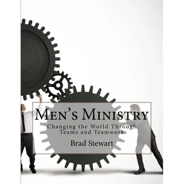 Men's Ministry: Changing the World with Teams and Teamwork