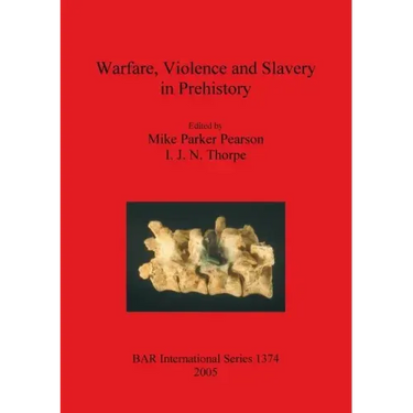 Warfare, Violence and Slavery in Prehistory