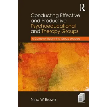 Conducting Effective and Productive Psychoeducational and Therapy Groups: A Guide for Beginning Group Leaders