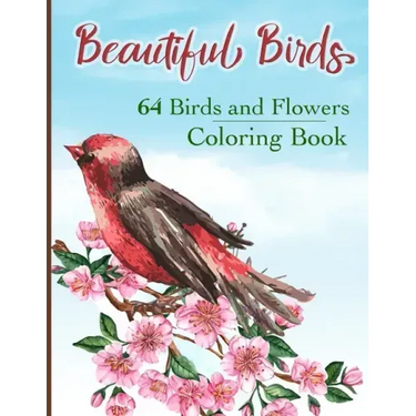Beautiful Birds Coloring Book: Simple Large Print Coloring Pages with 64 Birds and Flowers: Beautiful Hummingbirds, Owls, Eagles, Peacocks, Doves and