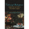 Culinary Shakespeare: Staging Food and Drink in Early Modern England