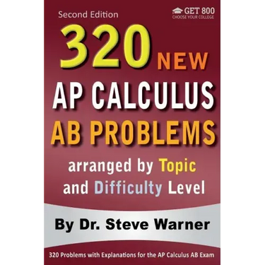 320 AP Calculus AB Problems arranged by Topic and Difficulty Level, 2nd Edition: 160 Test Questions with Solutions, 160 Additional Questions with Answ