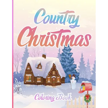 Country Christmas Coloring Book: An Adult Coloring Book Featuring Festive and Beautiful Christmas Scenes in the Country ( Christmas Coloring Book For