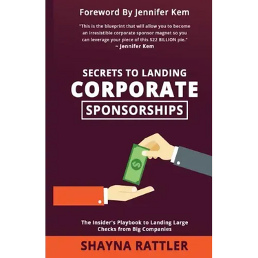 Secrets to Landing Corporate Sponsorships: The Insider's Playbook to Landing Large Checks from Big Companies