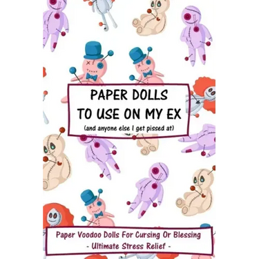 Paper Dolls To Use On My Ex: Paper Voodoo Dolls For Blessing Or Cursing: Ultimate Stress Relief
