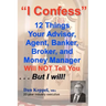 I Confess: 12 Things Your Advisors Will NOT Tell You ... But I will
