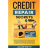 Credit Repair Secrets: Increase Your Credits Score in 30 Days Legally with Secret Technique. 609 Letters Templates Included. Repair Your Nega