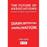 The Future of Associations: Roadmap to Progress, Change & Influence