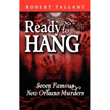 Ready to Hang: Seven Famous New Orleans Murders