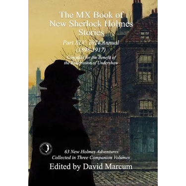 The MX Book of New Sherlock Holmes Stories Part XLV: 2024 Annual 1898-1917