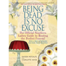 Being Dead Is No Excuse: The Official Southern Ladies Guide to Hosting the Perfect Funeral