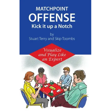 Matchpoint Offense -- Kick it up a Notch: Visualize and Play Like an Expert