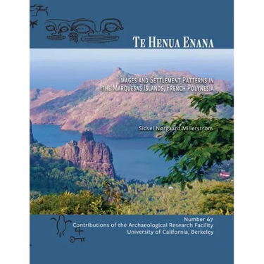 Te Henua Enana: Images and Settlement Patterns in the Marquesas Islands, French Polynesia