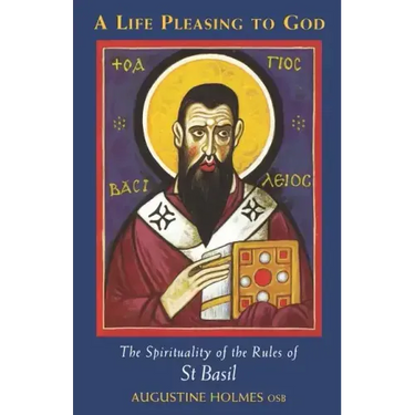 A Life Pleasing to God: The Spirituality of the Rules of Saint Basil Volume 189