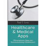 Healthcare & Medical Apps: (Smartphone Apps are Revolutionizing Healthcare)