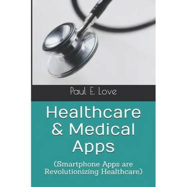 Healthcare & Medical Apps: (Smartphone Apps are Revolutionizing Healthcare)