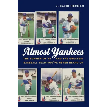 Almost Yankees: The Summer of '81 and the Greatest Baseball Team You've Never Heard of