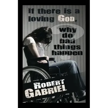 If There Is A Loving God Why Do Bad Things Happen?