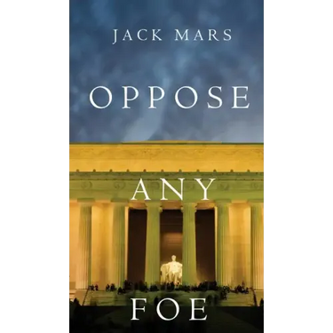 Oppose Any Foe (A Luke Stone Thriller-Book 4)