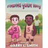 Finding Your Way: A Story about Overcoming Learning Disabilities