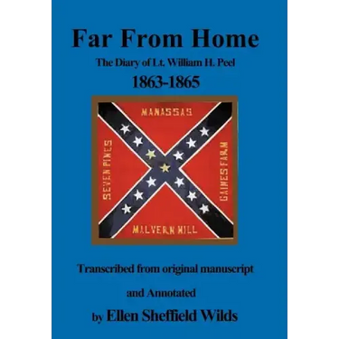 Far from Home: The Diary of Lt. William H. Peel 1863-1865