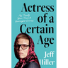 Actress of a Certain Age: My Twenty-Year Trail to Overnight Success