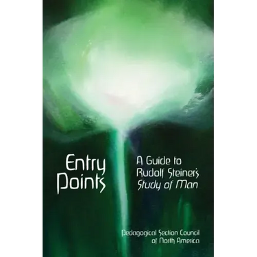 Entry Points: A Guide to Rudolf Steiner's "Study of Man"