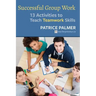 Successful Group Work: 13 Activities to Teach Teamwork Skills