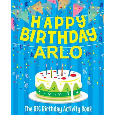Happy Birthday Arlo - The Big Birthday Activity Book: Personalized Children's Activity Book