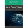 Smart Green World?: Making Digitalization Work for Sustainability