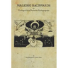 Walking Backwards: The Magical Art of Psychedelic Psychogeography