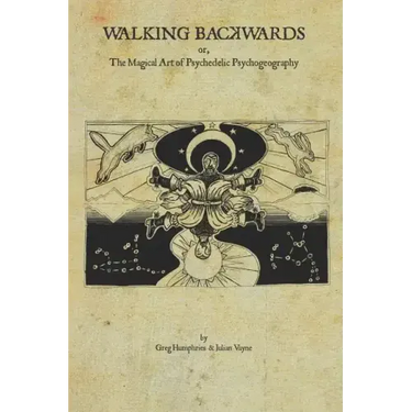 Walking Backwards: The Magical Art of Psychedelic Psychogeography