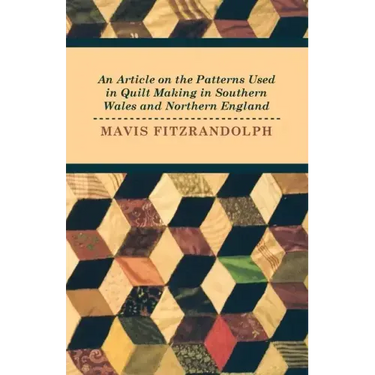 An Article on the Patterns Used in Quilt Making in Southern Wales and Northern England