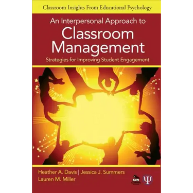An Interpersonal Approach to Classroom Management: Strategies for Improving Student Engagement