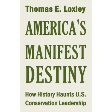America's Manifest Destiny: How History Haunts U.S. Conservation Leadership