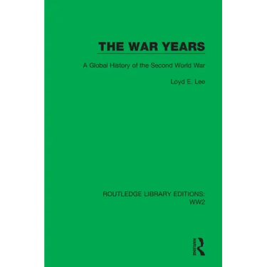 The War Years: A Global History of the Second World War