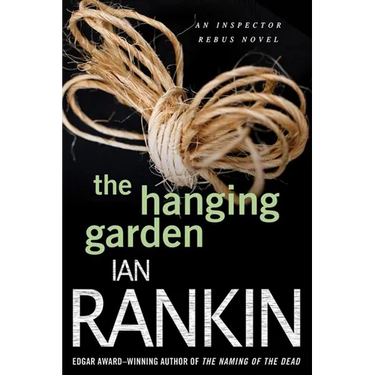 The Hanging Garden: An Inspector Rebus Mystery
