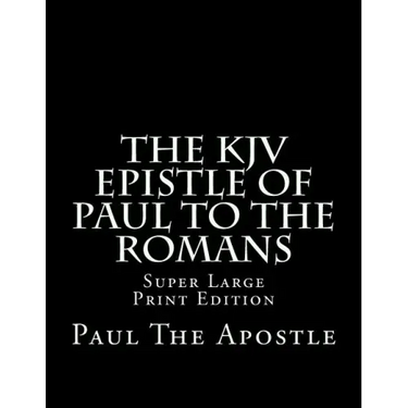 The KJV Epistle of Paul to the Romans: Super Large Print Edition