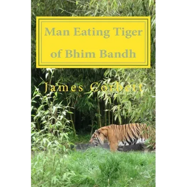 Man Eating Tiger of Bhim Bandh