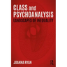 Class and Psychoanalysis: Landscapes of Inequality