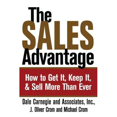 Sales Advantage: How to Get It, Keep It, and Sell More Than Ever