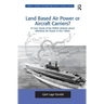 Land Based Air Power or Aircraft Carriers?: A Case Study of the British Debate about Maritime Air Power in the 1960s