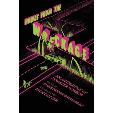 Howls From the Wreckage: An Anthology of Disaster Horror