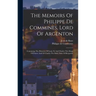 The Memoirs Of Philippe De Commines, Lord Of Argenton: Containing The Histories Of Louis Xi And Charles Viii, Kings Of France And Of Charles The Bold,
