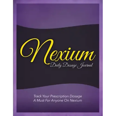 Nexium Daily Dosage Journal: Track Your Prescription Dosage: A Must for Anyone on Nexium