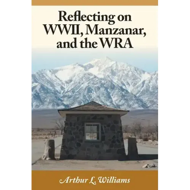 Reflecting on WWII, Manzanar, and the WRA