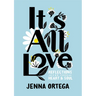 It's All Love: Reflections for Your Heart & Soul