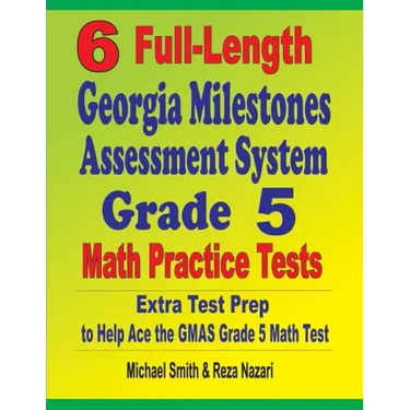 6 Full-Length Georgia Milestones Assessment System Grade 5 Math Practice Tests: Extra Test Prep to Help Ace the GMAS Grade 5 Math Test